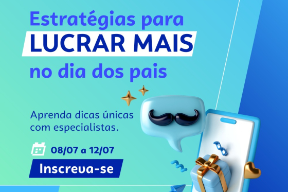 TRANSFORME O DIA DOS PAIS EM UM SUCESSO DE VENDAS!